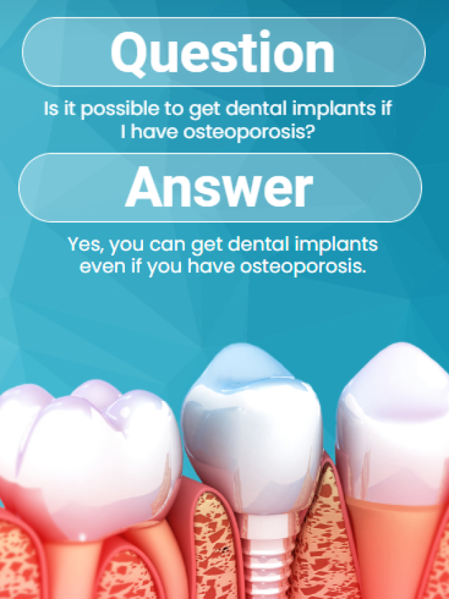 Is it possible to get dental implants if I have osteoporosis?